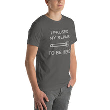 Load image into Gallery viewer, "I Paused My Repair To Be Here" Unisex T-Shirt