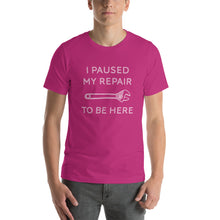 Load image into Gallery viewer, "I Paused My Repair To Be Here" Unisex T-Shirt