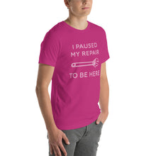 Load image into Gallery viewer, "I Paused My Repair To Be Here" Unisex T-Shirt