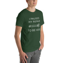 Load image into Gallery viewer, "I Paused My Repair To Be Here" Unisex T-Shirt