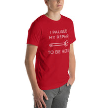 Load image into Gallery viewer, "I Paused My Repair To Be Here" Unisex T-Shirt